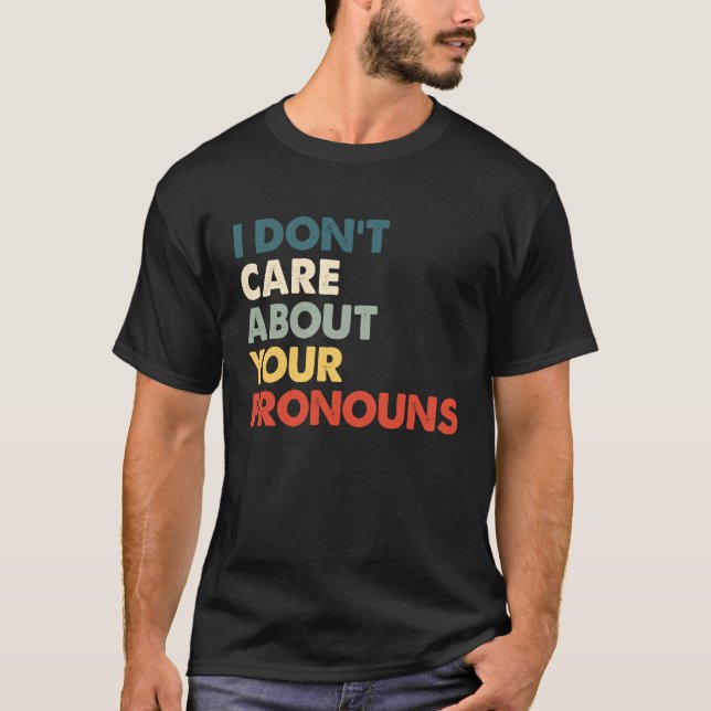 Camiseta I Don't Care About Your Pronouns Anti Pronoun (Anverso)