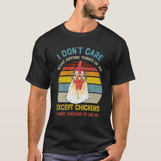Camiseta I Don't Care What Anyone Thinks Of Me Except Chick (Anverso)