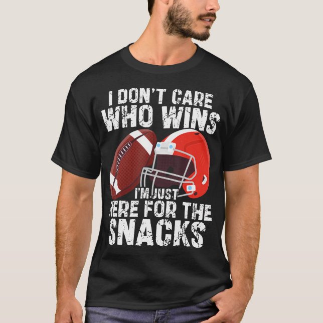 Camiseta I Don't Care Who Wins I'M Just Here For The Snacks (Anverso)