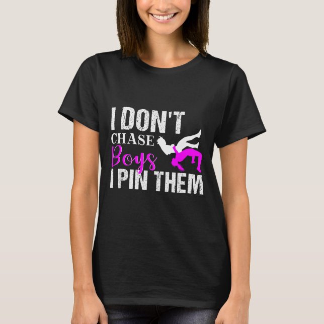 Camiseta I Don't Chase Boys I N Them _ Wrestling Girls  (Anverso)