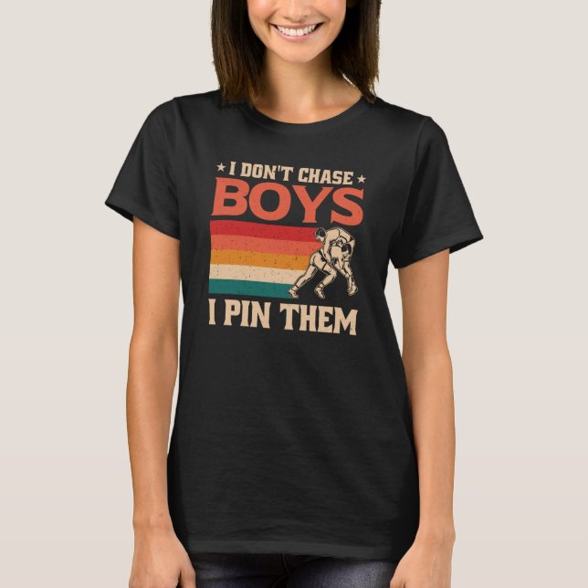 Camiseta I Don't Chase Boys I Pin Them Wrestling  1 (Anverso)