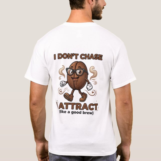 Camiseta I don't chase, I attract (Reverso)