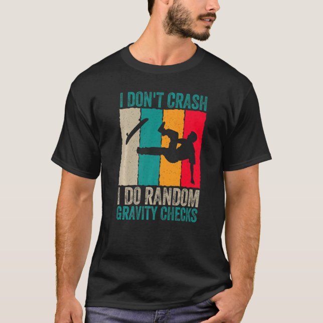 Camiseta I Don't Crash Do Random Gravity Checks Skateboard  (Anverso)