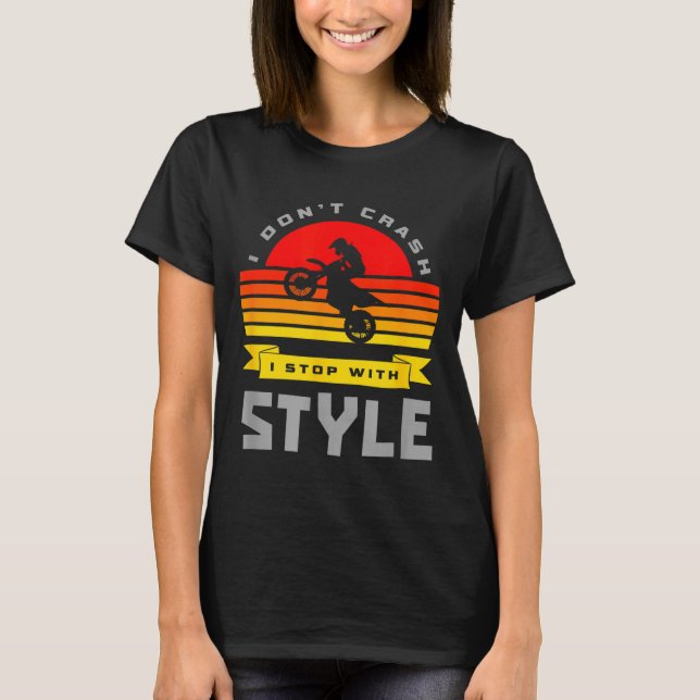 Camiseta I Don't Crash I Stop With Style Funny Motocross Di (Anverso)