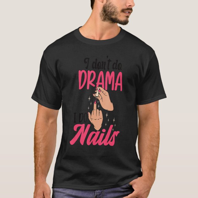 Camiseta I Don't Do Drama I Do Nails Nail Technicians (Anverso)
