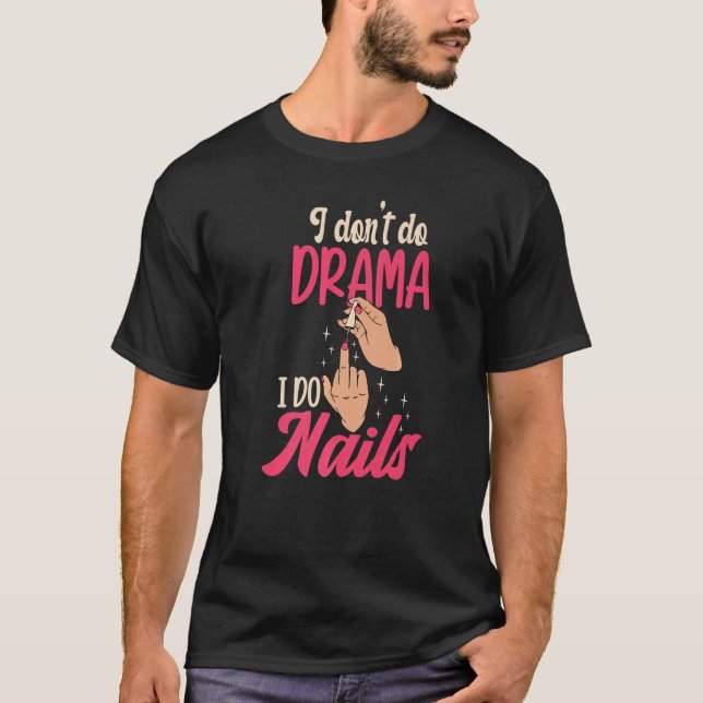 Camiseta I Don't Do Drama I Do Nails Nail Technicians Premi (Anverso)