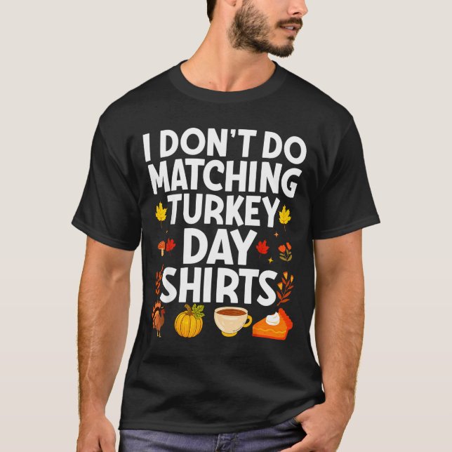 Camiseta I Don't Do Matching Turkey Day Couple Thanksgiving (Anverso)