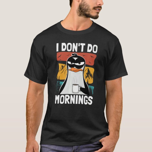 Camiseta I Don't Do Mornings  Funny Bad Mood Morning Grumpy (Anverso)