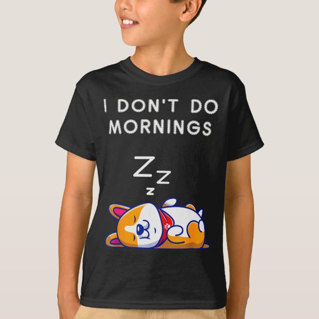 Camiseta I Don't Do Mornings Funny Dog Sleeng  (Anverso)