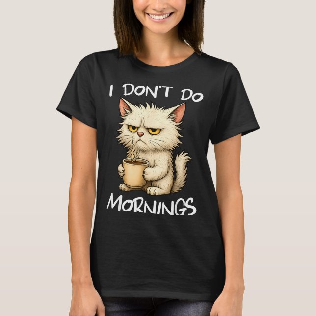 Camiseta I Don't Do Mornings Funny Quote Coffee Cat Lover G (Anverso)