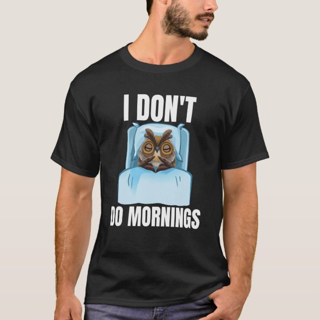 Camiseta I Don't Do Mornings Owl Saying Lazy Sleeping Owls (Anverso)