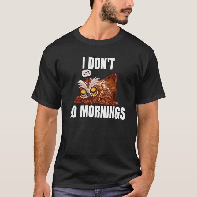Camiseta I Don't Do Mornings Owl Saying Lazy Sleeping Owls (Anverso)