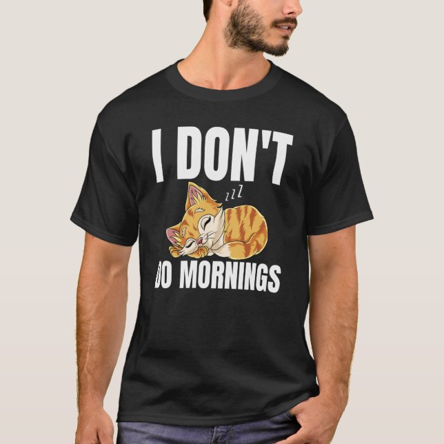 Camiseta I Don't Do Mornings Saying Lazy Sleeping Cat  1 (Anverso)