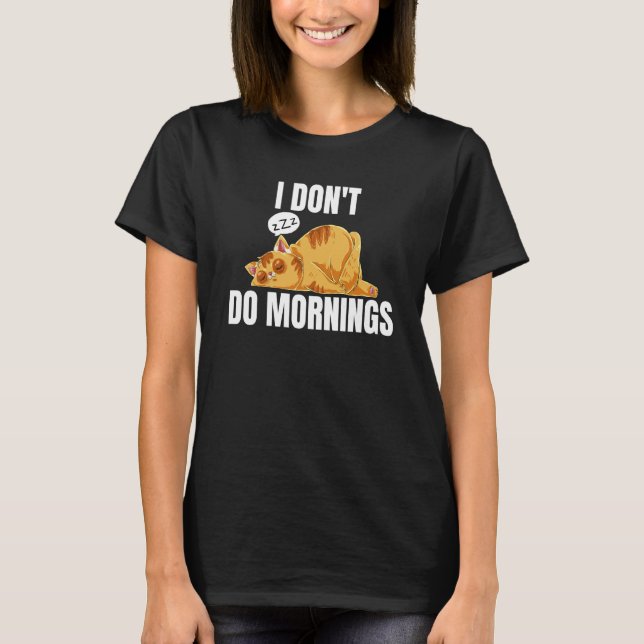 Camiseta I Don't Do Mornings Saying Lazy Sleeping Cat  2 (Anverso)