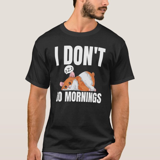Camiseta I Don't Do Mornings Saying Lazy Sleeping Hamster (Anverso)