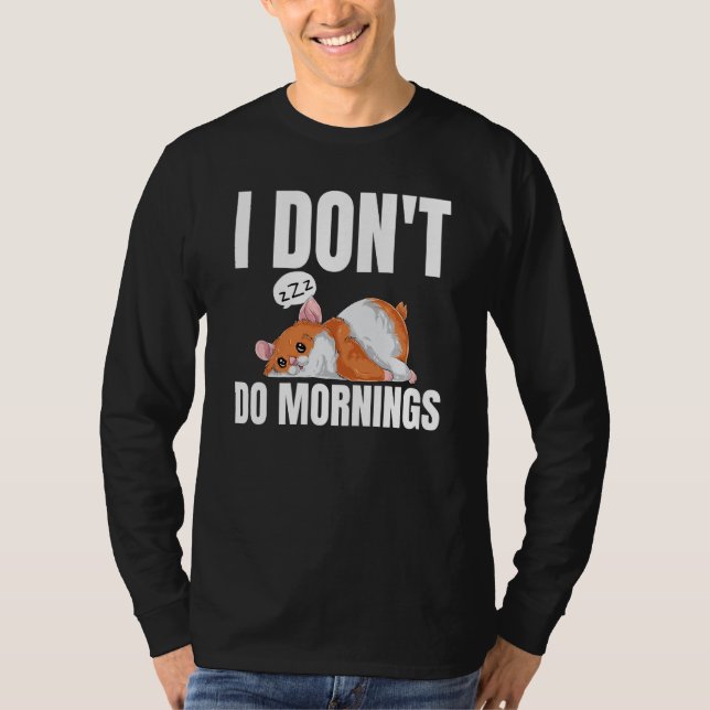 Camiseta I Don't Do Mornings Saying Lazy Sleeping Hamster (Anverso)