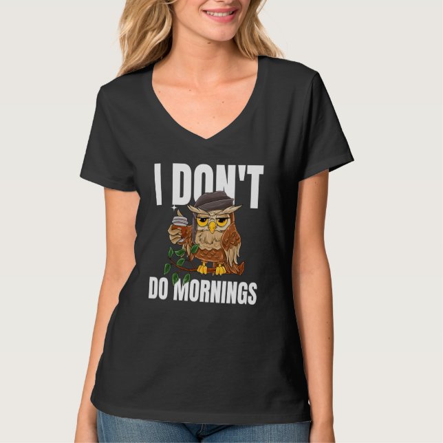 Camiseta I Don't Do Mornings Sleeping Lazy Owl Drinking Cof (Anverso)