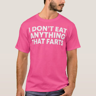 Camiseta I Don't Eat Anything That Farts Funny Vegan Vegeta