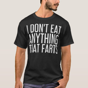 Camiseta I DON'T EAT ANYTHING THAT FARTS Funny Vegetarian G