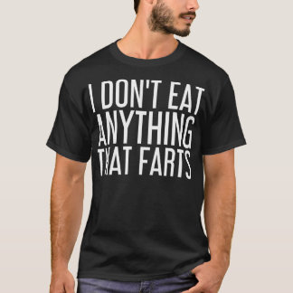 Camiseta I DON'T EAT ANYTHING THAT FARTS Funny Vegetarian G
