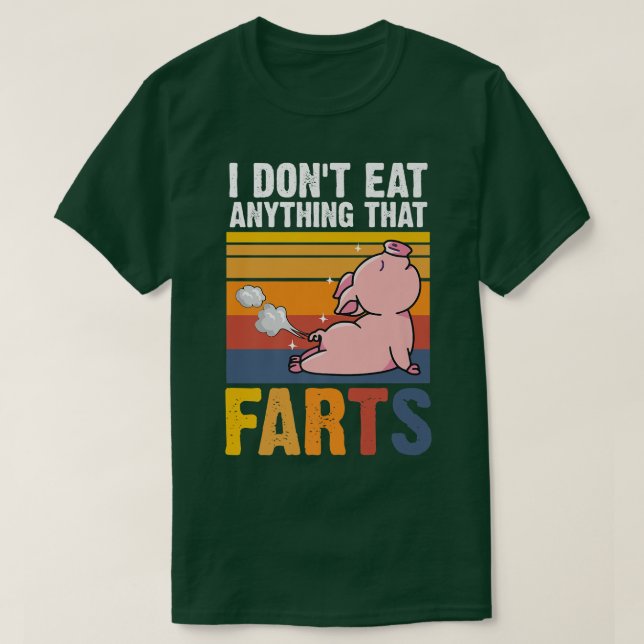 Camiseta I Don't Eat Anything That Farts Pig  Animal Love V (Diseño del anverso)
