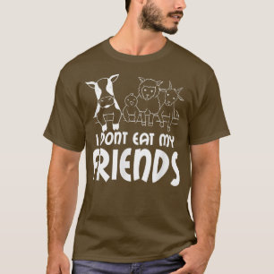 Camiseta I don't eat my friends say, vegetarian, vegan T-Sh