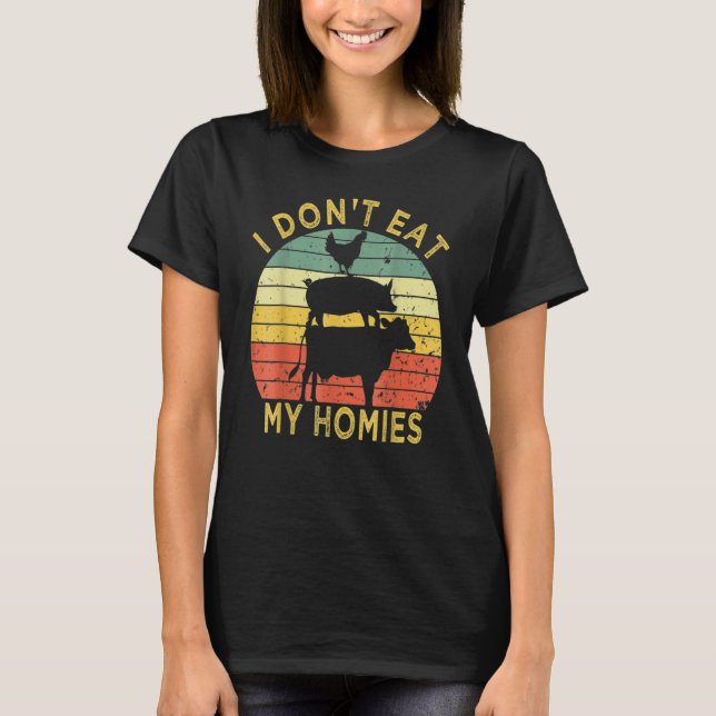 Camiseta I Don't Eat My Homies  Vegan Vegetarian (Anverso)
