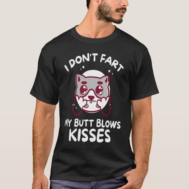 Camiseta I Don't Fart My Butt Blows Kisses (Anverso)