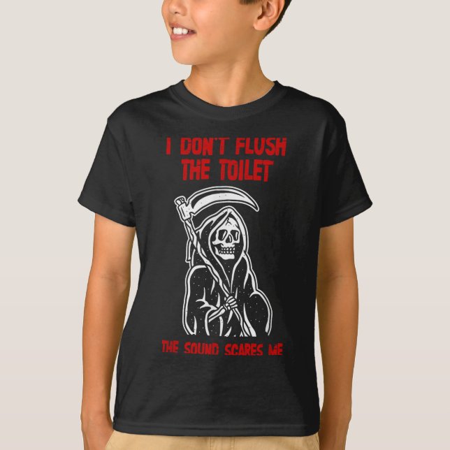 Camiseta I Don't Fluhe Toilet The Sound Es Me Death Quote  (Anverso)