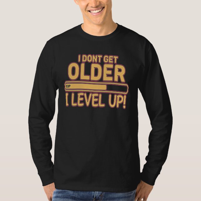 Camiseta I Don't Get Older I Level Up Gaming (Anverso)