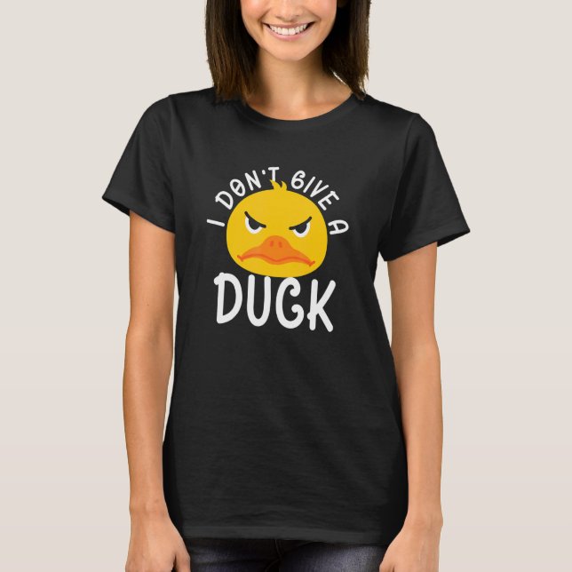 Camiseta I DOnt Give A Duck Ducks Farm Animals (Anverso)