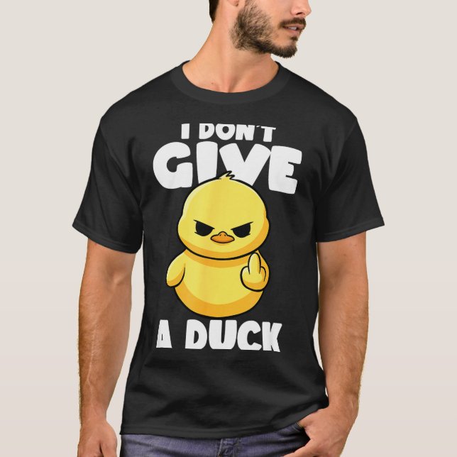Camiseta I Don't Give A Duck Lover Funny Duck Owner Rude I  (Anverso)