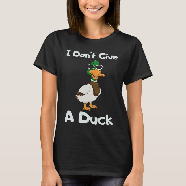 Camiseta I Don't Give a Duck Sarcasm Humor Sayings (Anverso)