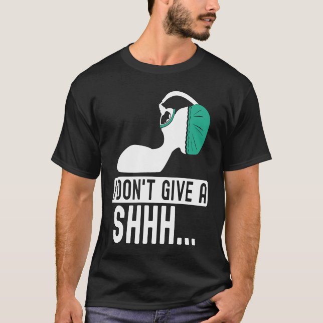 Camiseta I dont give a shhh Anesthesia doctor anesthetist c (Anverso)