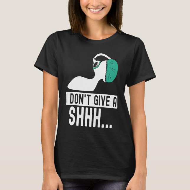 Camiseta I dont give a shhh Anesthesia doctor anesthetist c (Anverso)