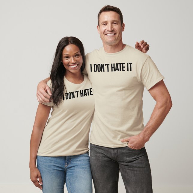 Camiseta I don't hate it (Unisexo)