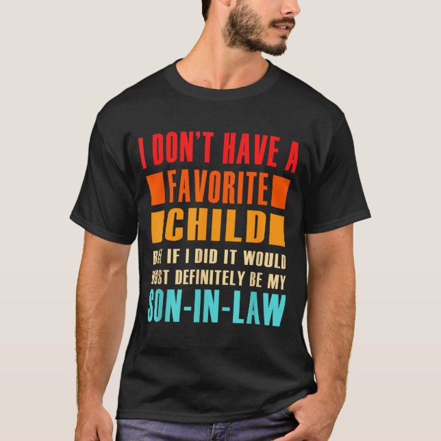 Camiseta I Don't Have A Favorite Child But If I Did - Son I (Anverso)