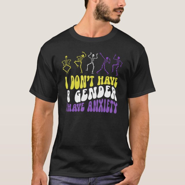 Camiseta I Dont Have A Gender I Have Anxiety Skeleton Enby  (Anverso)