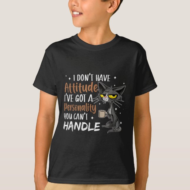 Camiseta I Don't Have Attitude I've Got A Ity You Cant Hand (Anverso)