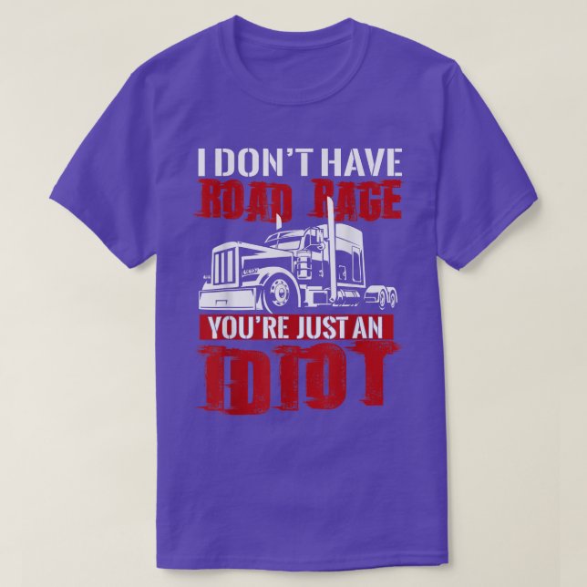 Camiseta I Don't Have Road Rage, Trucker T shirt Funny Truc (Diseño del anverso)