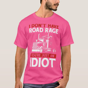 Camiseta I Don't Have Road Rage Trucker Truck Driver