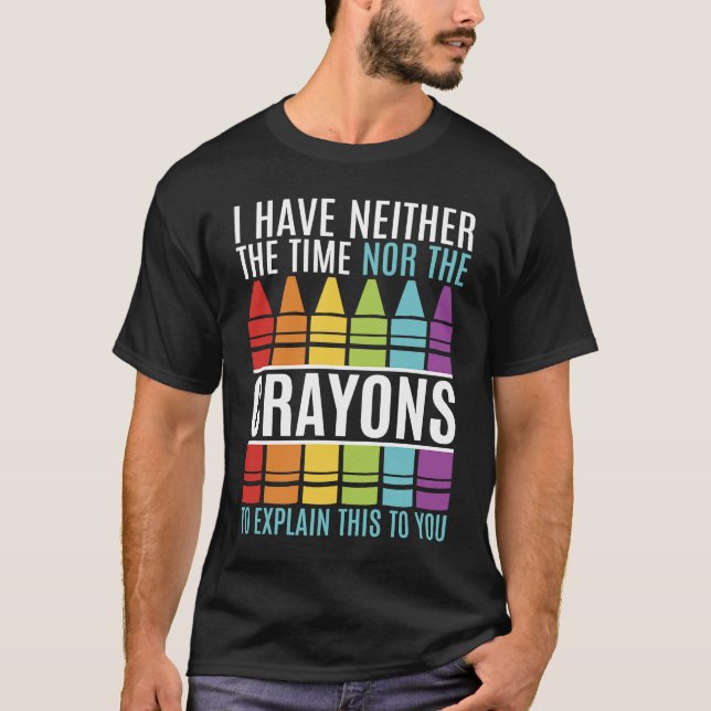 Camiseta I Don't Have The Time Or The Crayons Sarcastic Boy (Anverso)