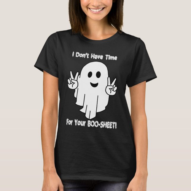 Camiseta I Don't Have Time For Your BOO SHEET (Anverso)