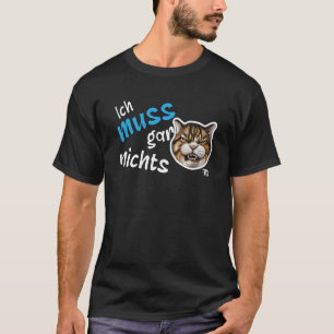 Camiseta I don't have to do anything German statement cat