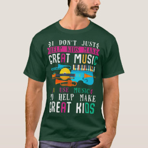 Camiseta I Don't Just Help Kids Music Teacher Musician Back