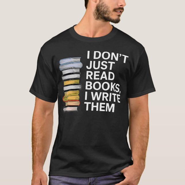 Camiseta I Don'T Just Read Books I Write Them Author Writer (Anverso)