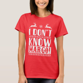 Camiseta I don't know, Margo!