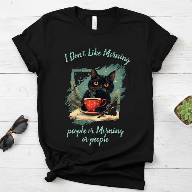 Camiseta I Don't Like Morning,cat drinks coffee (Subido por el creador)