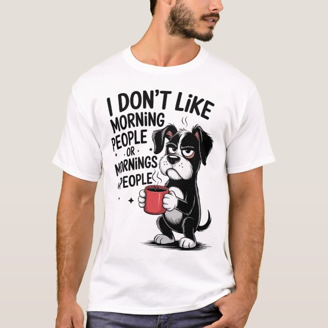 Camiseta I Don't Like Morning People Coffee Grumpy Dog (Anverso)