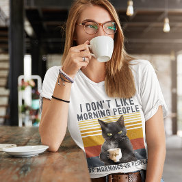 Camiseta I Don't Like Morning People or Mornings or People 
